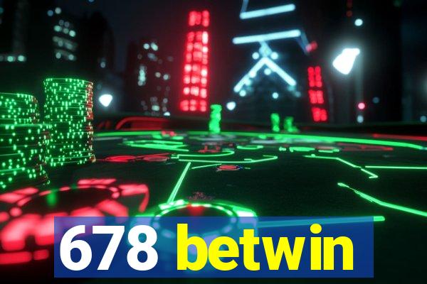 678 betwin